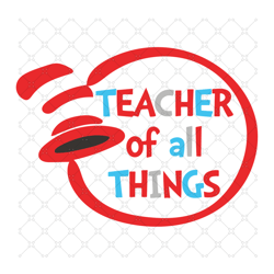 teacher of all things svg, dr seuss svg, dr seus
