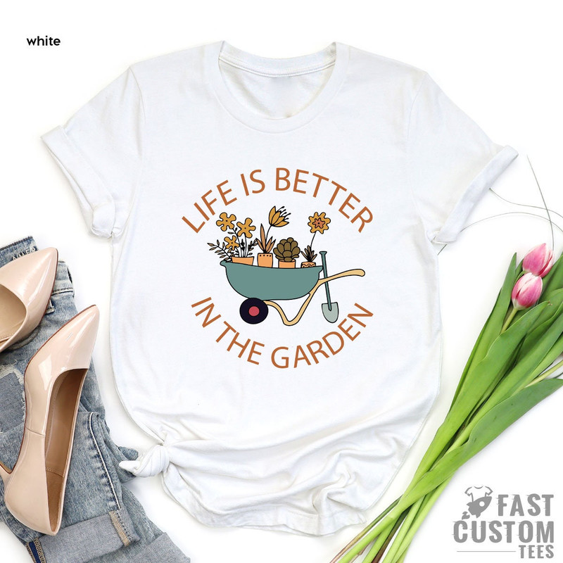 Plant T-Shirt, Plant Lover Shirt, Garden Shirt, Plant Lover Gift, Gardener Shirt, Gardening Shirt, Life Is Better in The Garden Shirt - 2.jpg