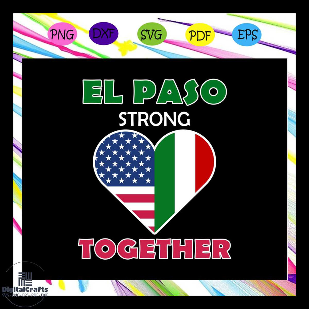 El paso strong together El Paso Shooting Svg El Paso Texas Shooting TShirt El Paso Strong shirt