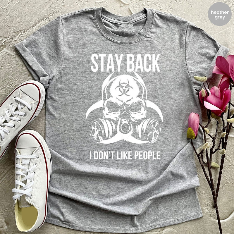 Quarantine Shirt, Stay Back I Don't Like People Shirt, Unsocials  Shirt, Stay Home T Shirt, Sarcastic Shirt, Introvert  T Shirt - 2.jpg