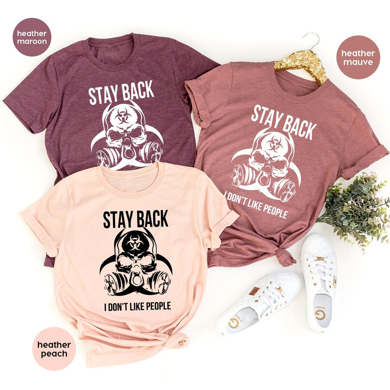Quarantine Shirt, Stay Back I Don't Like People Shirt, Unsocials  Shirt, Stay Home T Shirt, Sarcastic Shirt, Introvert  T Shirt - 3.jpg