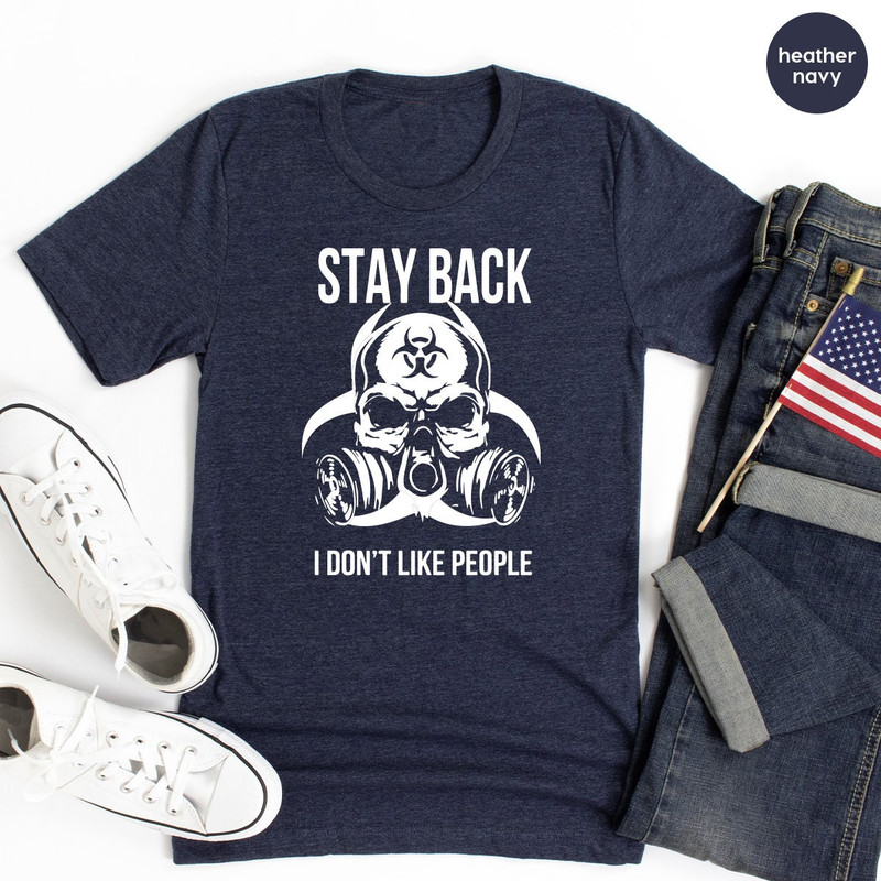 Quarantine Shirt, Stay Back I Don't Like People Shirt, Unsocials  Shirt, Stay Home T Shirt, Sarcastic Shirt, Introvert  T Shirt - 7.jpg