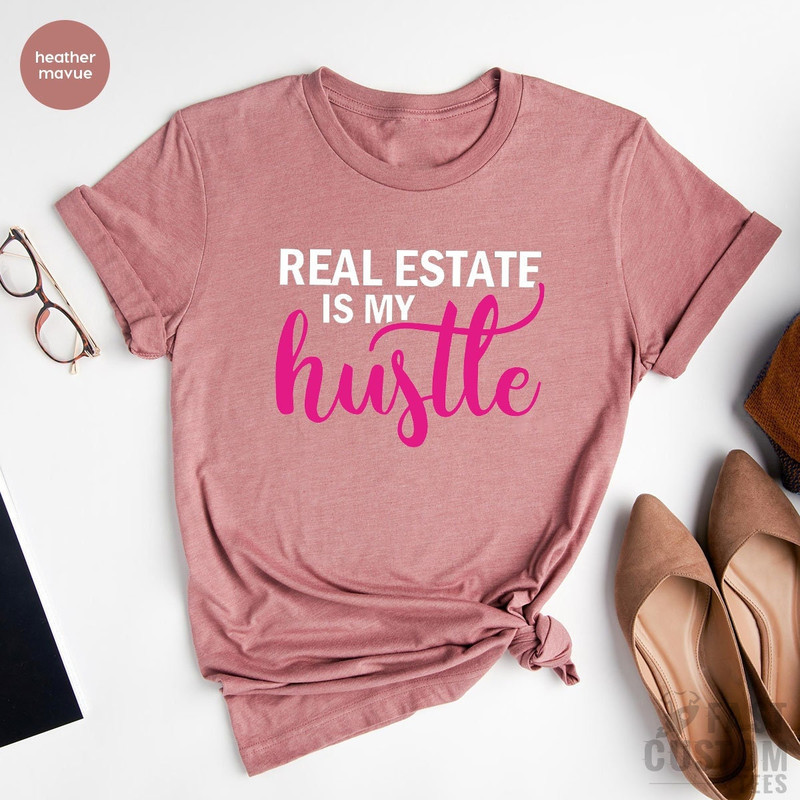 Real Estate is My Hustle Shirt, Real Estate Agent Shirt, Closing Day Shirt, Real Estate Girl Shirt, Real Estate Shirt, Funny Women Shirt - 2.jpg
