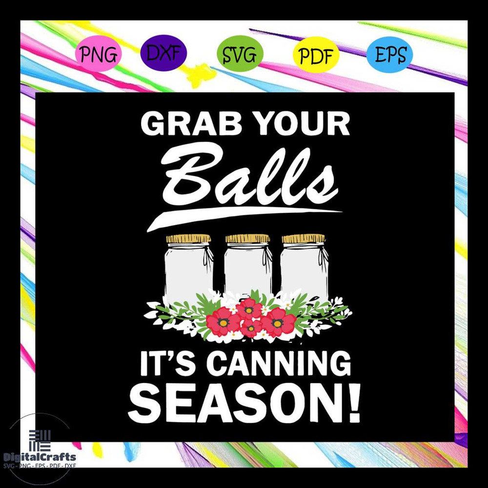 Grab your balls its canning season svg funny kitchen towel svg spring towels summer kitchen towel