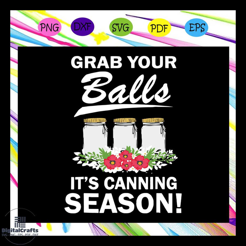 Grab your balls its canning season svg funny kitchen towel svg spring towels summer kitchen towel