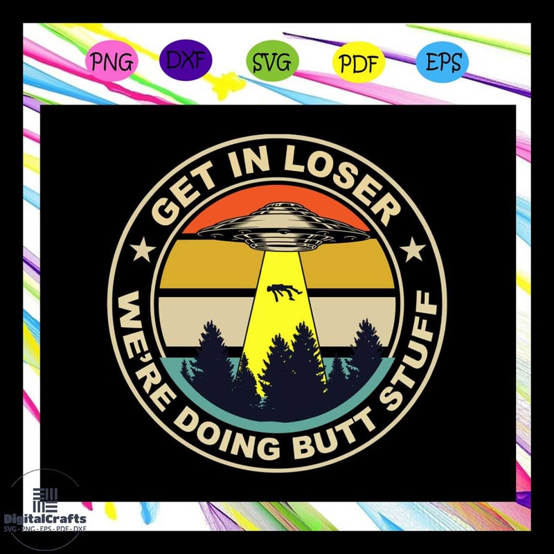 Get in loser were doing butt stuff outdoor mat butt stuff svg alien gift area 51 vintage shirt
