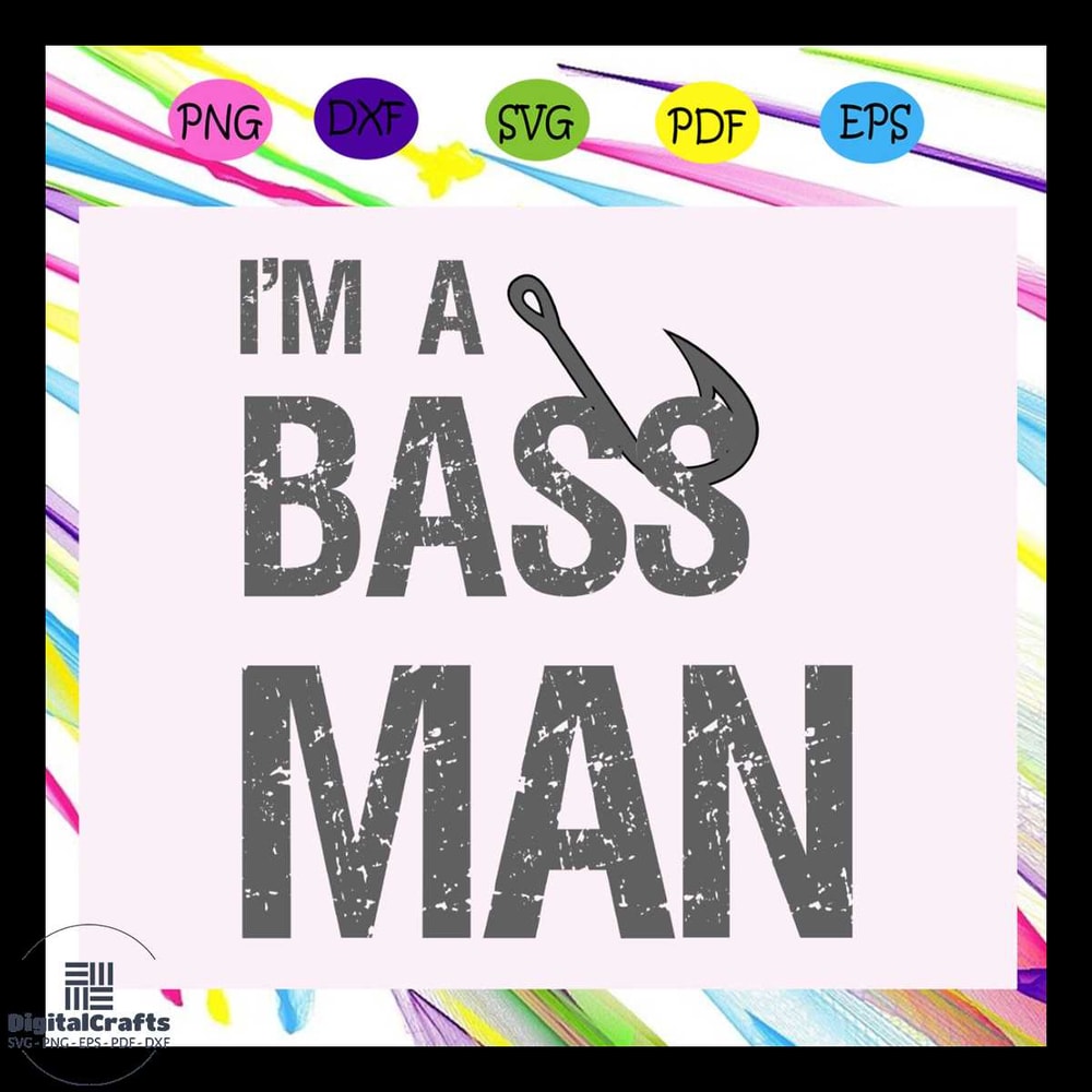 I am a bass man svg Fishing girl svg Fishing svg Fish svg bass svg easter hunt hunting shirt