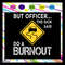But officer the sign said do a burnout officer svg police svg policeman svg military svg law sv