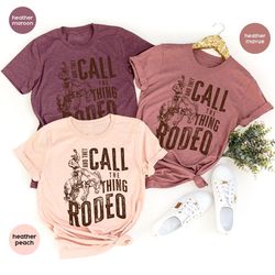 retro western life country crewneck sweatshirt gifts for rodeo mom, and they call the thing rodeo t shirt, vintage cowbo