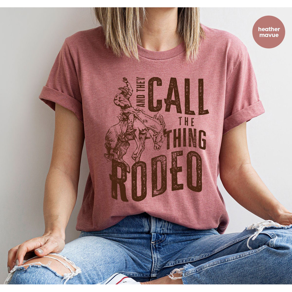 Retro Western Life Country Crewneck Sweatshirt Gifts for Rodeo Mom, And They Call The Thing Rodeo T Shirt, Vintage Cowboy T Shirts - 3.jpg