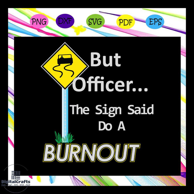 But officer the sign said do a burnout shirt officer svg police svg policeman svg military svg