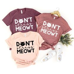 sarcastic slogan shirt, funny cat shirt, sarcastic shirt, don't stress meowt shirt, cat lover shirt, funny anti-social s