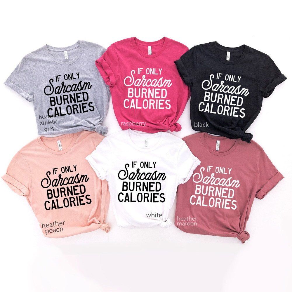 Sarcastic Slogan Shirt, Sarcasm Burned Calories Shirt, Sarcasm T-Shirt, Funny Sarcastic Shirt, Sarcastic Shirt, Funny Shirt - 7.jpg