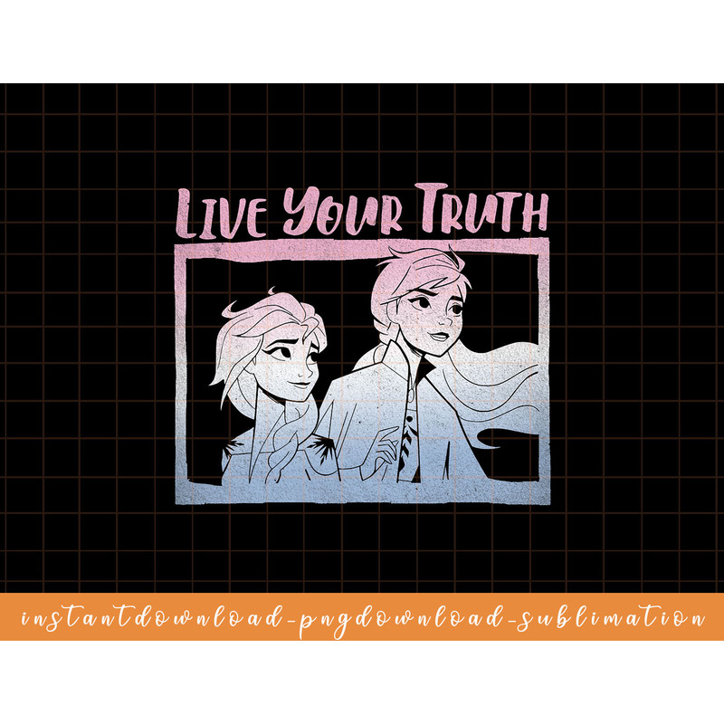 Disney Frozen 2 Elsa Anna Live Your Truth Gradient Poster png, sublimate, digital download.jpg