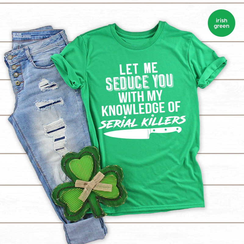 Serial Killer Shirt, Murder T Shirt, Horror TShirt, Crime Lover Gift, Crime Shirts, Let Me Seduce You With my Knowledge Of Serial Killers - 7.jpg