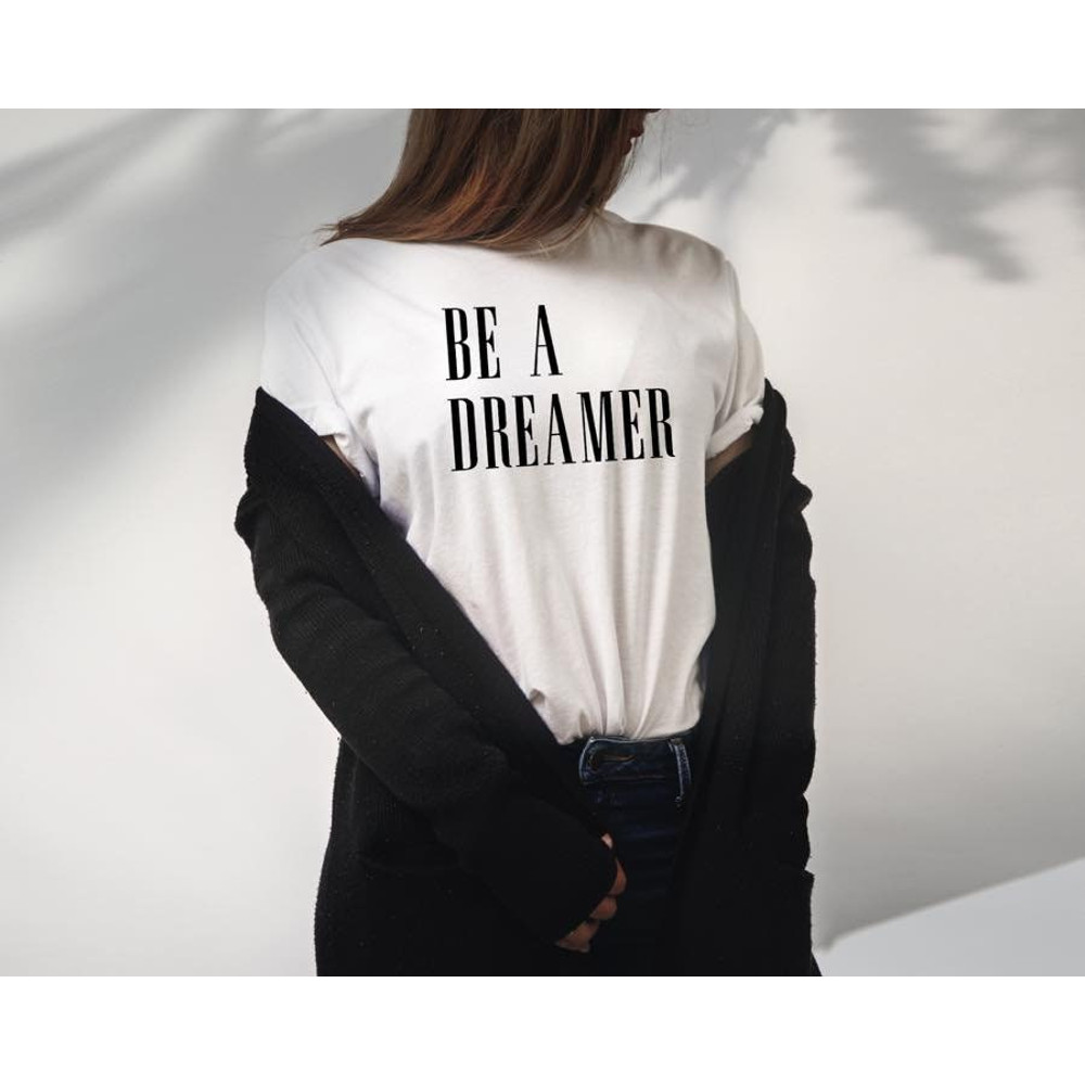 Be a Dreamer, Be a Dreamer T-shirt, Feminist, Dream Tee, Dreamer Shirt, Goal Digger Shirt, Women T-shirt, Ladies T-shirt - 1.jpg