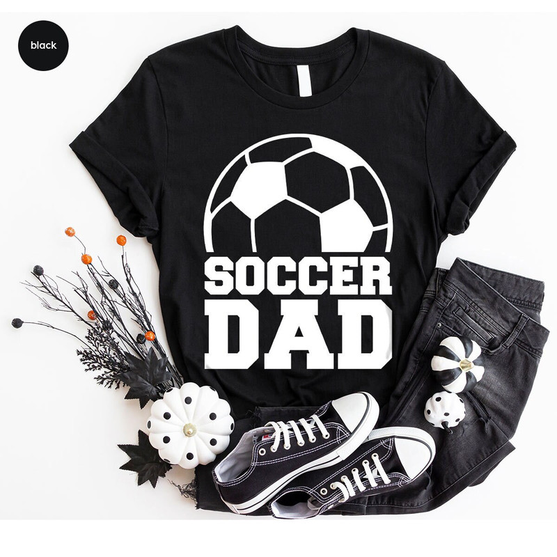 Soccer Dad T-Shirt, Fathers Day Gifts, Soccer Gifts for Dad, Fathers Day Shirt, Soccer Graphic Tees, Dad Birthday Gift, Sports Outfit - 1.jpg