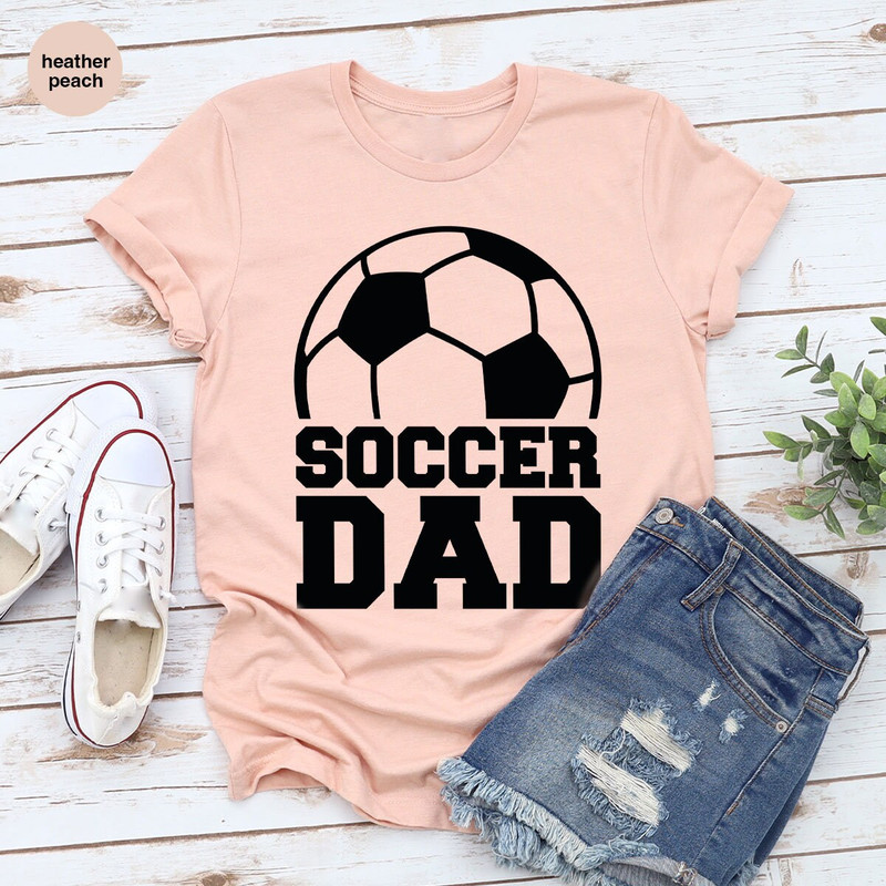 Soccer Dad T-Shirt, Fathers Day Gifts, Soccer Gifts for Dad, Fathers Day Shirt, Soccer Graphic Tees, Dad Birthday Gift, Sports Outfit - 6.jpg
