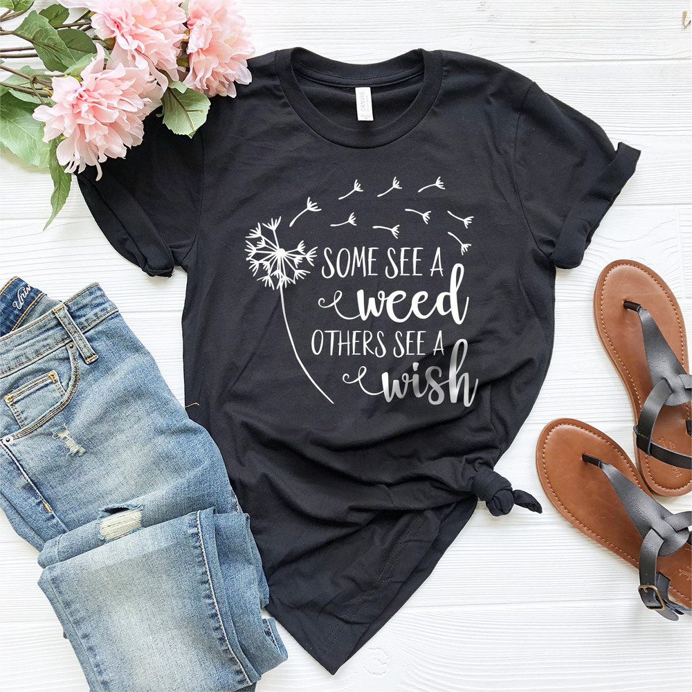 Some See A Weed Others See A Wish T-Shirt, Tshirt, Wish Shirt, Weed Lover Shirt, Make A Wish Shirt, Weed Shirt, Weed Tee - 7.jpg