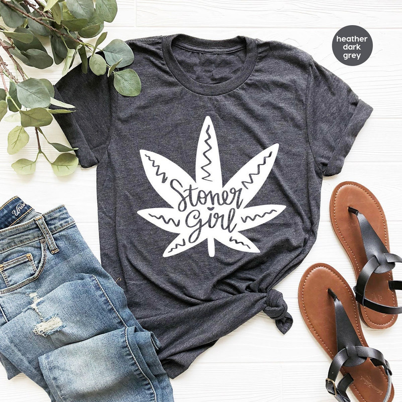 Stoner Girl T-Shirt, Stoner Gifts for Her, Cannabis Crewneck Sweatshirt, Marijuana Leaf Graphic Tees, Smoking Outfit, 420 Shirts for Women - 1.jpg