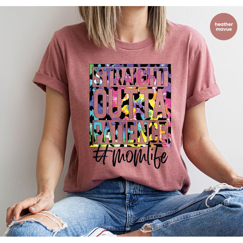 Straight Outta Patience Mom Life Shirt, Funny Saying Tie Dye Leopard Print Mama Crewneck Sweatshirt, Mothers Day Gifts for Mommy - 4.jpg