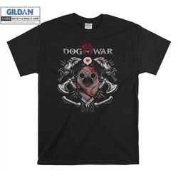 dog of war adults parody gaming t shirt hoodie hoody t-shirt tshirt s-m-l-xl-xxl-3xl-4xl-5xl oversized men women unisex