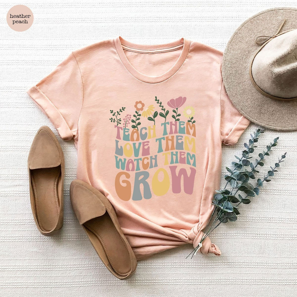 Teach Them Love Them Watch Them Grow, Kindergarten Teacher Shirt, Back To School Shirt, Teacher Appreciation Gift, Cute Teacher Shirt - 2.jpg