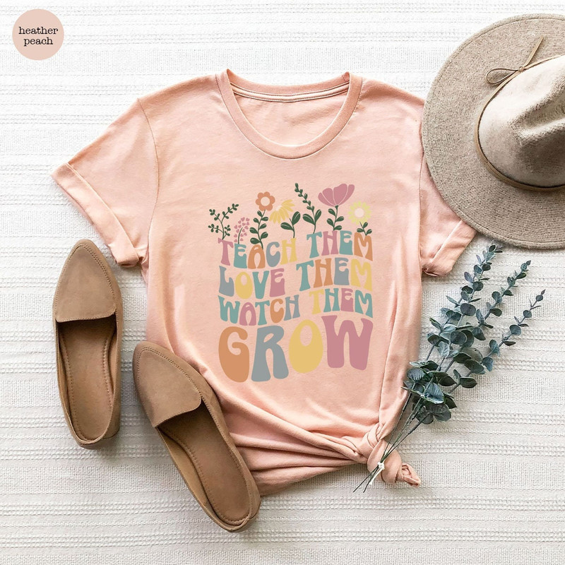 Teach Them Love Them Watch Them Grow, Kindergarten Teacher Shirt, Back To School Shirt, Teacher Appreciation Gift, Cute Teacher Shirt - 2.jpg