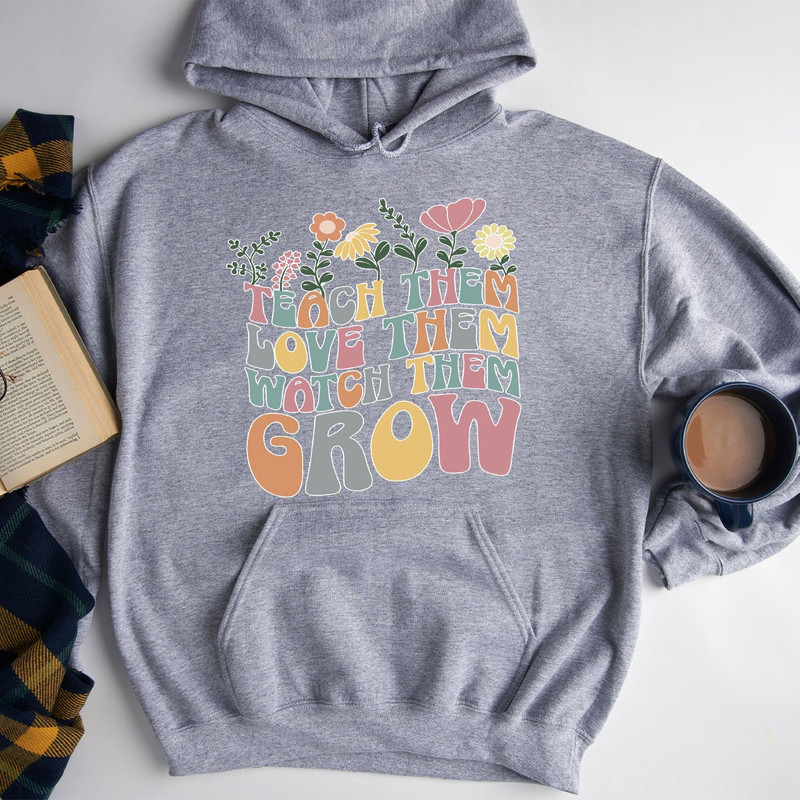 Teach Them Love Them Watch Them Grow, Kindergarten Teacher Sweatshirt, Back To School Sweatshirt, Cute Teacher Sweater, Teacher Appreciation - 2.jpg