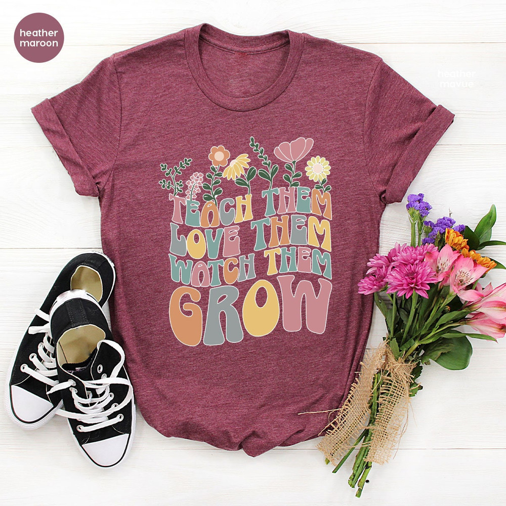 Teach Them Love Them Watch Them Grow, Kindergarten Teacher Shirt, Back To School Shirt, Teacher Appreciation Gift, Cute Teacher Shirt - 7.jpg