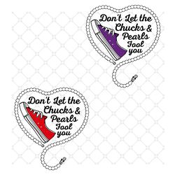do not let the chucks and pearls fool you svg, t