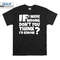 MR-1562023114538-wrong-dont-you-think-i-would-know-comedy-slogan-t-shirt-hoodie-image-1.jpg
