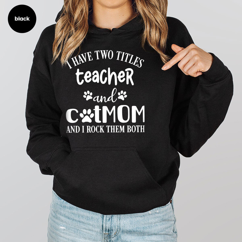 Teacher Sweatshirt, Cat Mom Long Sleeve T-Shirts, Cat Mom Teacher Gifts, Funny Teacher Hoodie, Cat Mama Outfit, Gifts for Cat Mama Teacher - 6.jpg