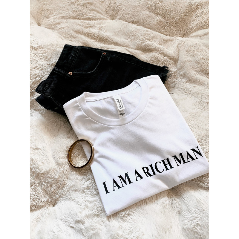 I am a Rich Man, Inspirational, Unisex Crew Neck Shirt, Empowering women - 2.jpg