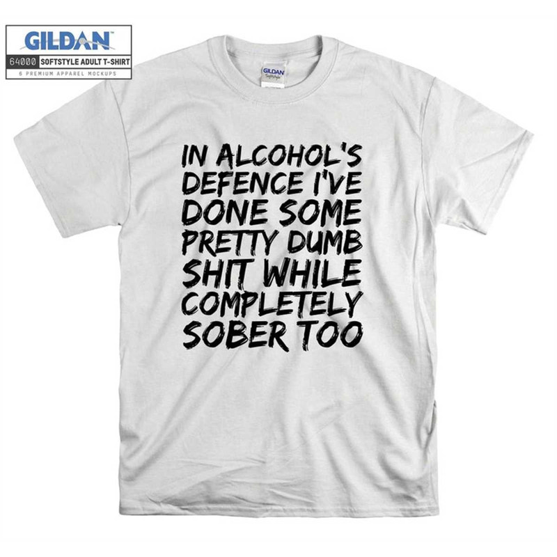 MR-1562023115057-alcohols-defence-dumb-while-sober-comedy-slogan-t-shirt-hoodie-image-1.jpg