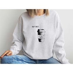 but first coffee sweatshirt, coffee lover sweater, coffeeholic shirt,  minimalist coffee sweatshirt, cute coffee lovers