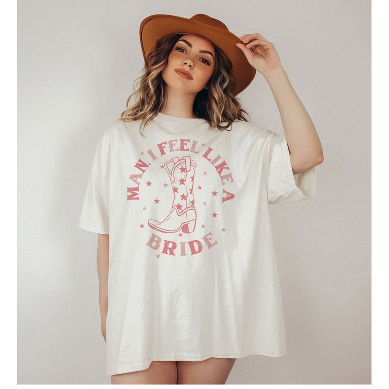 Man I Feel Like a Bride tee, let's go girl tshirts, Cowgirl Bach Party, Nashville Bride Shirt, Western Bach tee, Rodeo Bachelorette shirts - 1.jpg