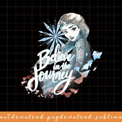 disney frozen 2 elsa believe in the journey watercolor png, sublimate, digital download