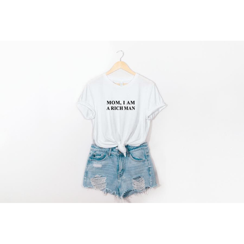 Mom I Am A Rich Man Tshirt, Unisex Crewneck tshirt, Empowering women, Inspirational, mother's day, gift for woman - 2.jpg