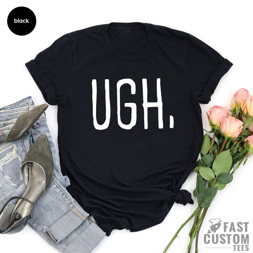 Ugh Shirt, Funny Weekend Shirts, Workout T-Shirt, Brunch TShirt, Weekend Tee, Mom Shirt, Birthday Gifts Shirt, Gym Shirt - 3.jpg