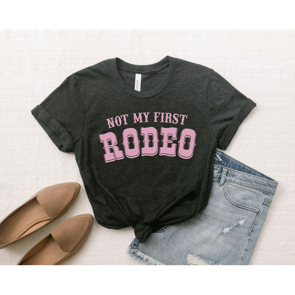 Not my first rodeo shirt, country shirt, western style shirts, rodeo graphic tee, cowgirl shirts, women’s rodeo - 2.jpg
