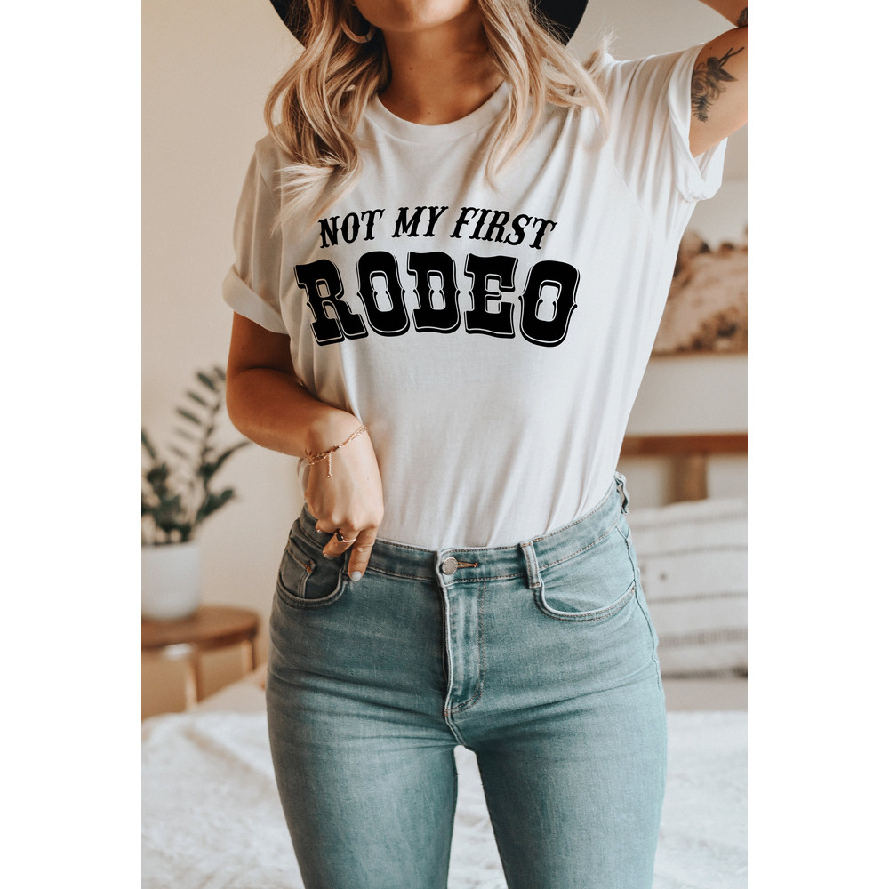 Not my first rodeo shirt, country shirt, western style shirts, rodeo graphic tee, cowgirl shirts, women’s rodeo - 3.jpg