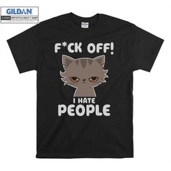 i hate people funny cat t shirt hoodie hoody t-shirt tshirt s-m-l-xl-xxl-3xl-4xl-5xl oversized men women unisex 9061