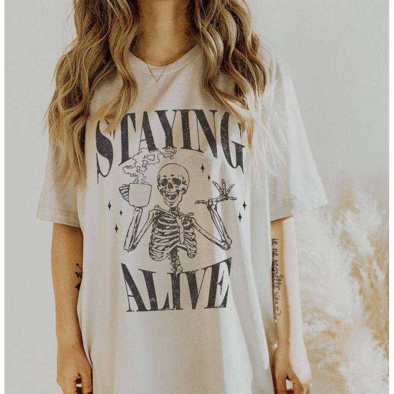 Staying Alive Shirt, Trendy Coffee Shirt, Funny Skeleton T-Shirt, Coffee Lovers Gift, Skull Vintage Tshirt for Women, oversized tee - 3.jpg
