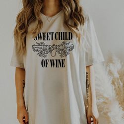 sweet child of wine shirt, wine t-shirt, wine l