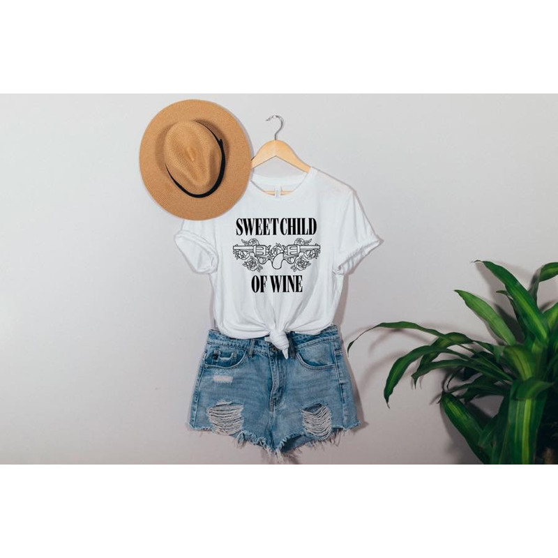 Sweet Child Of Wine Shirt, Wine T-Shirt, Wine Lover Shirt, Wine Tee, Funny Wine T Shirt, Drinking Tee, Drink Wine Shirt - 4.jpg