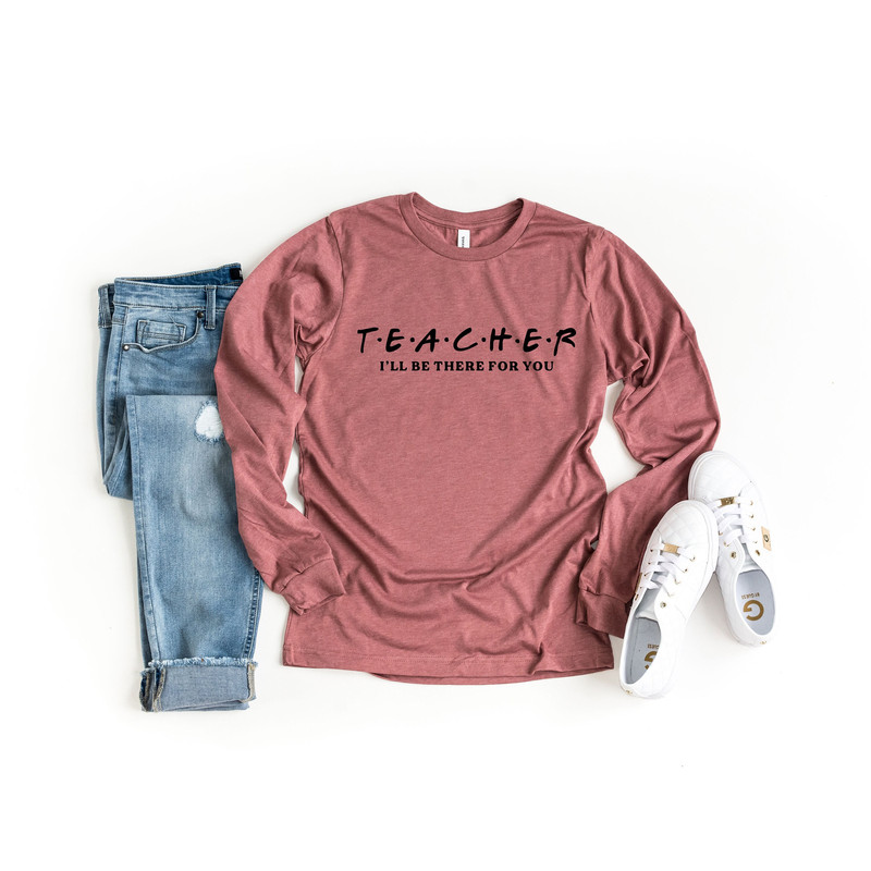 Teacher Shirt, Teacher I'll be There For You Shirt, Friends Themed TV show Shirt, Teacher gift, Funny Friends Show Shirt For Teacher - 2.jpg
