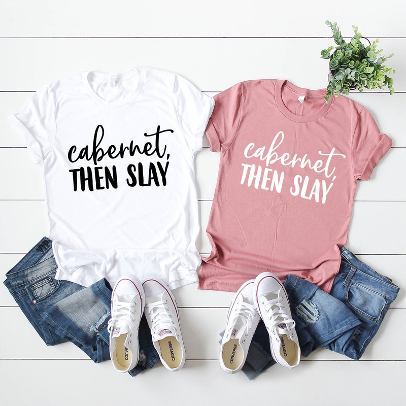 Wine T-Shirt, Funny Drink Shirt, Wine Lover Shirt, Drink Shirt, Wine Drinker Shirt, Funny Wine Shirt, Cabernet Then Slay Shirt, Wine Tee - 5.jpg