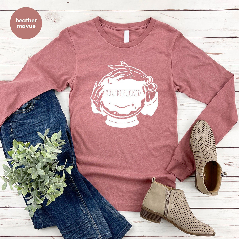 You're Fucked Sweatshirt, Witchy Long Sleeve, Goth Shirt, Halloween Hoodie, Mystical Hand Shirt, Psychic Tee, Funny Witch Shirt - 4.jpg