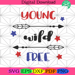 young wild free svg, independence day svg, 4th of july svg, young svg4th of july america svg, happy 4th of july svg, fir